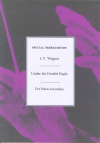 Wagner Under The Double Eagle (accordion) Sheet Music Songbook