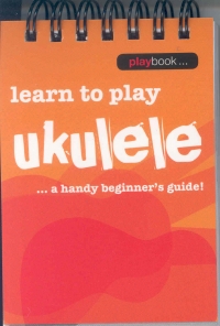 Playbook Learn To Play Ukulele Handy Beginner Sheet Music Songbook