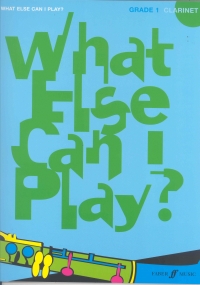 What Else Can I Play Clarinet Grade 1 Sheet Music Songbook