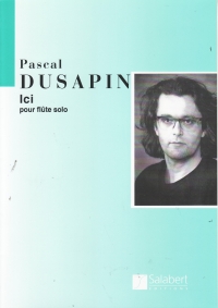 Dusapin Ici Flute Solo Sheet Music Songbook