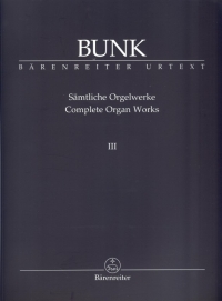 Bunk Complete Organ Works Iii Op30 - Op40 Sheet Music Songbook