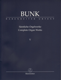 Bunk Complete Organ Works V Opp 65 80 81 Sheet Music Songbook