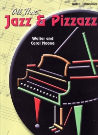 All That Jazz & Pizzazz Book 4 Intermediate Noona Sheet Music Songbook
