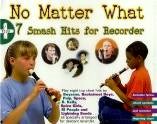 No Matter What + 7 Smash Hits Recorder Sheet Music Songbook