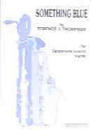 Thompson Something Blue Sax Quartet Sheet Music Songbook
