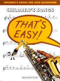Thats Easy Childrens Songs Alto Saxophone Sheet Music Songbook