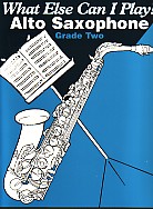 What Else Can I Play Alto Saxophone Grade 2 Sheet Music Songbook
