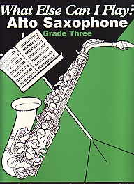 What Else Can I Play Alto Saxophone Grade 3 Sheet Music Songbook