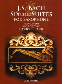 Bach Six Cello Suites For Saxophone Clark Sheet Music Songbook