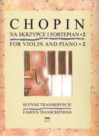 Chopin Famous Transcriptions Book 2 Violin & Piano Sheet Music Songbook