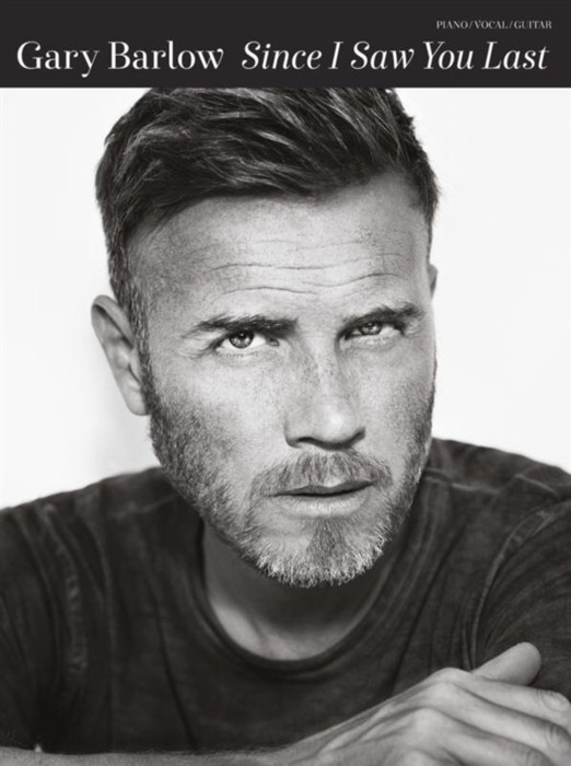 Gary Barlow Since I Saw You Last Pvg Sheet Music Songbook