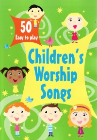 50 Easy To Play Childrens Favourite Worship Songs Sheet Music Songbook