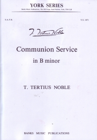 Communion Service In B Minor Tertius Noble Satb Sheet Music Songbook