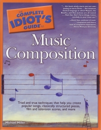 Complete Idiots Guide To Music Composition Miller Sheet Music Songbook