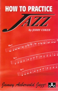 How To Practice Jazz Coker P/b Sheet Music Songbook