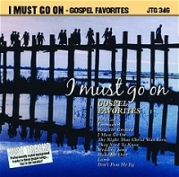 Jtg346 I Must Go On - Gospel Favourites Sheet Music Songbook