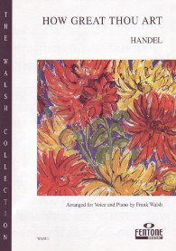 How Great Thou Art Handel Voice & Piano Sheet Music Songbook