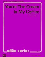 Youre The Cream In My Coffee Sheet Music Songbook