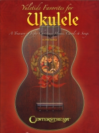 Yuletide Favorites For Ukulele Sheet Music Songbook