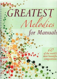 Greatest Melodies For Manuals 60 Beautiful Composi Sheet Music Songbook