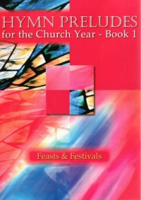 Hymn Preludes For The Church Year 1 Feasts/festiva Sheet Music Songbook