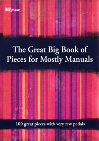 Great Big Book Of Pieces For Mostly Manuals Sheet Music Songbook