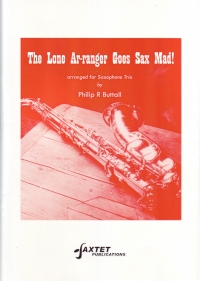 Lone Ar-ranger Goes Sax Mad Buttall Sax Trio Sheet Music Songbook