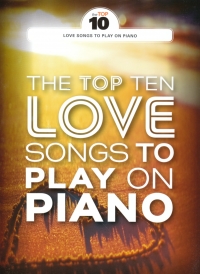 Top Ten Love Songs To Play On Piano Pvg  Sheet Music Songbook