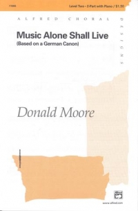 Music Alone Shall Live Moore 2pt Sheet Music Songbook