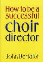 How To Be A Successful Choir Director Bertalot Sheet Music Songbook