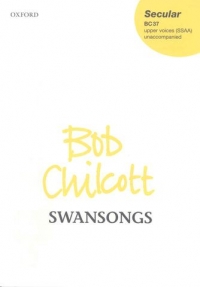 Swansongs Chilcott Ssaa Unaccompanied Sheet Music Songbook