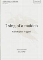 I Sing Of A Maiden Wiggins Ssa & Organ Sheet Music Songbook