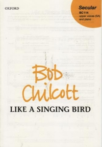 Like A Singing Bird Chilcott Sa/piano Sheet Music Songbook