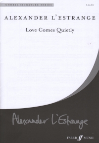 Love Comes Quietly Lestrange Saatb Sheet Music Songbook