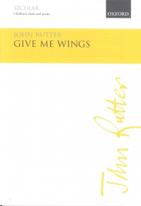 Give Me Wings Rutter Childrens Choir & Piano Sheet Music Songbook