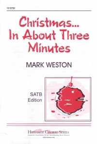 Christmas In About Three Minutes Satb  Weston Sheet Music Songbook