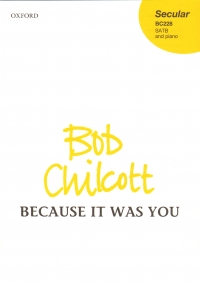 Because It Was You Chilcott Satb & Piano Sheet Music Songbook