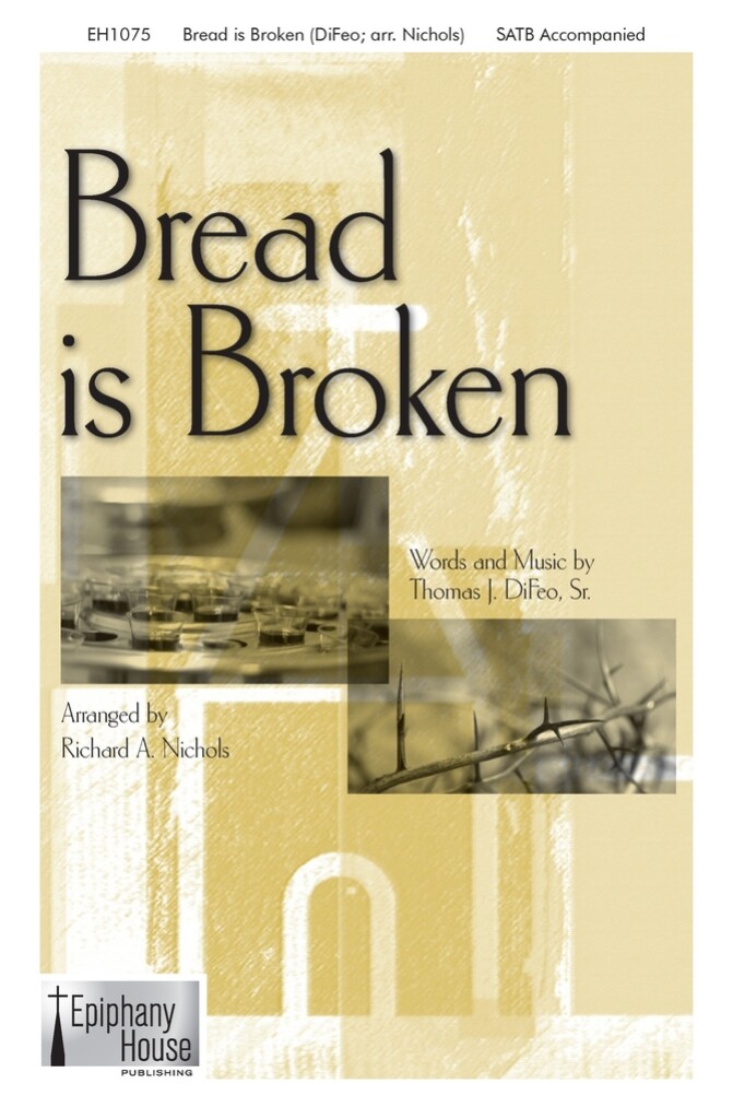 Bread Is Broken Difeo Arr Nichols Satb Min 5 Sheet Music Songbook