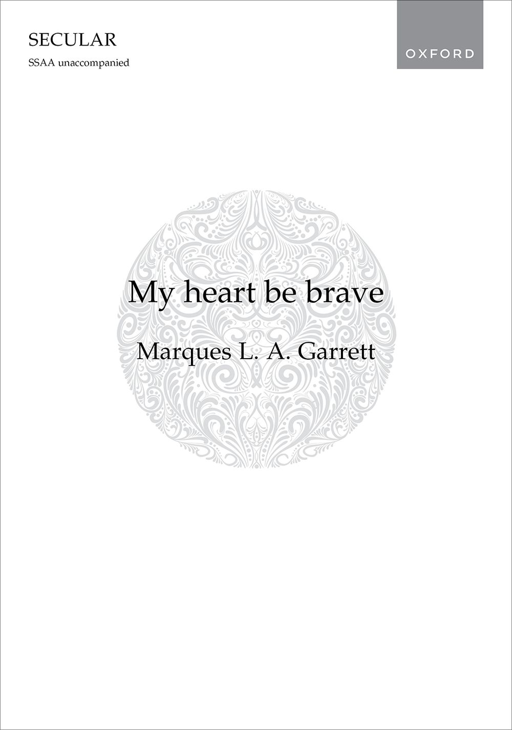 My Heart Be Brave Garrett Ssaa Unaccompanied Sheet Music Songbook