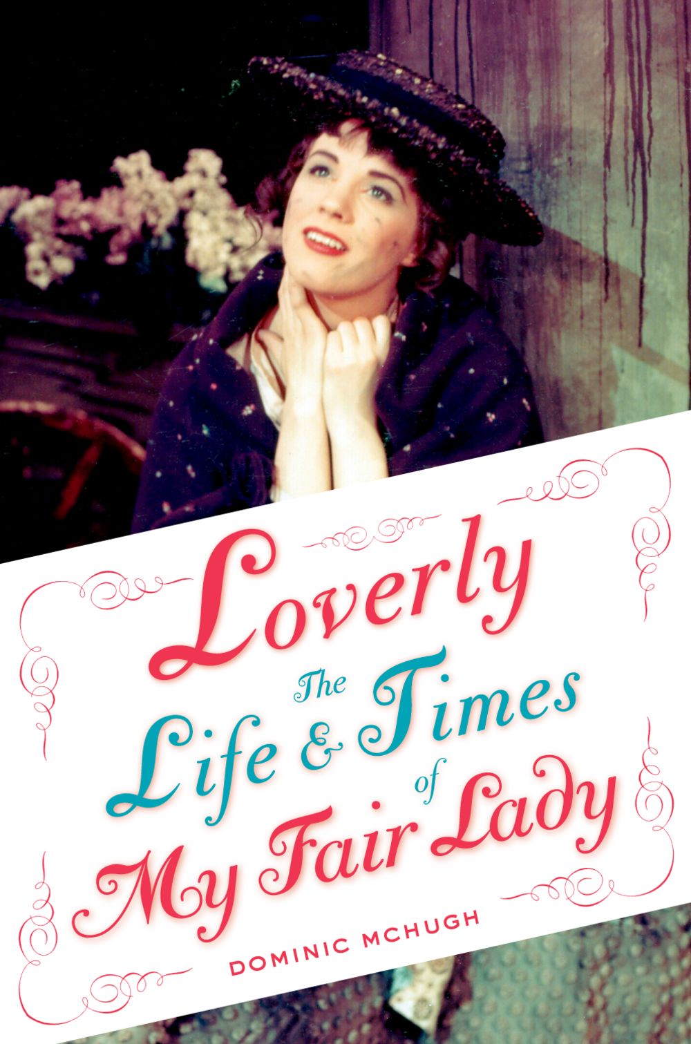 Mchugh Loverly The Life & Times Of My Fair Lady Hb Sheet Music Songbook