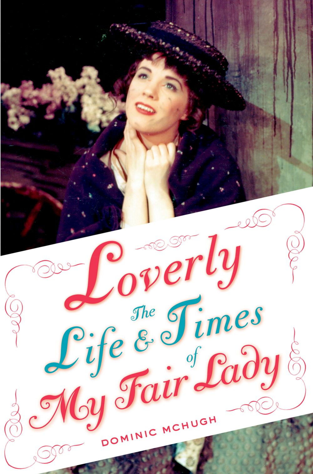 Mchugh Loverly The Life & Times Of My Fair Lady Pb Sheet Music Songbook