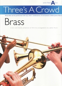 Threes A Crowd Junior A Brass Trios Sheet Music Songbook
